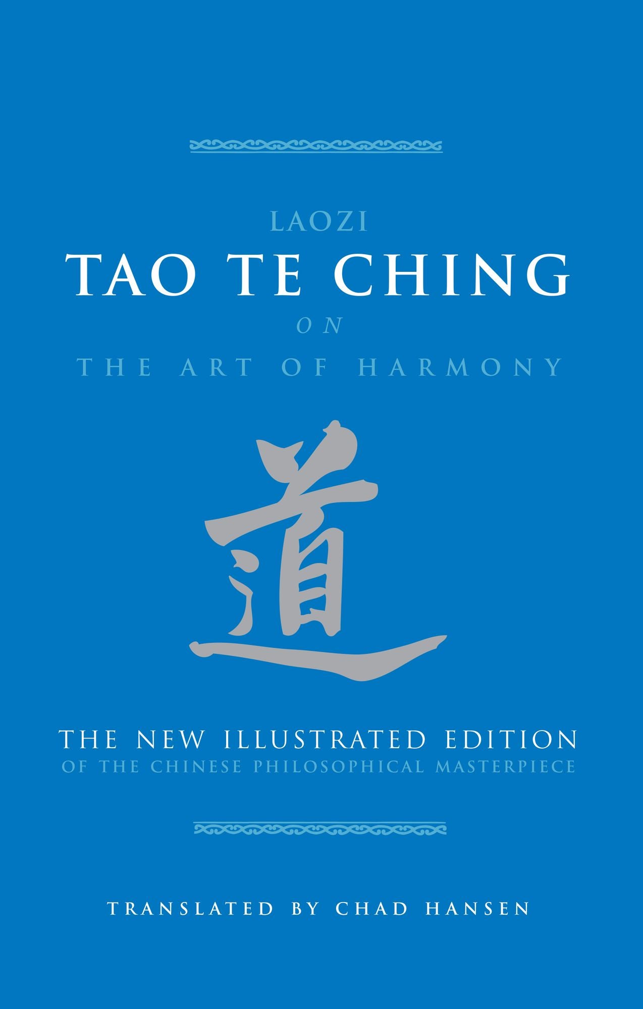 Tao Te Ching on the Art of Harmony: The New Illustrated Edition of the Chinese Philosophical Masterpiece