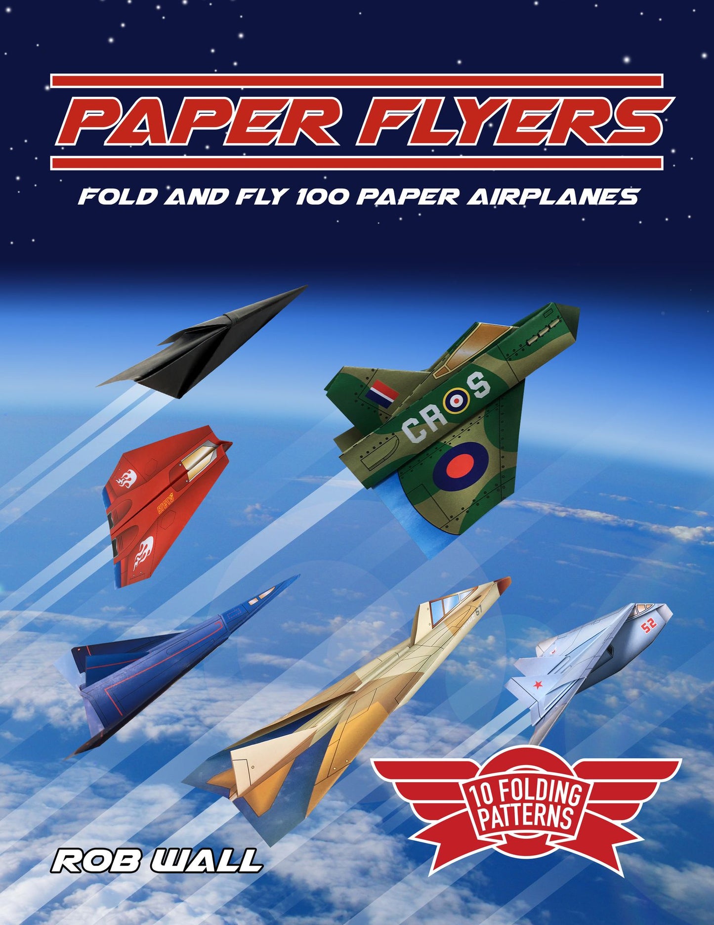 Paper Flyers: Fold and Fly 100 Paper Airplanes