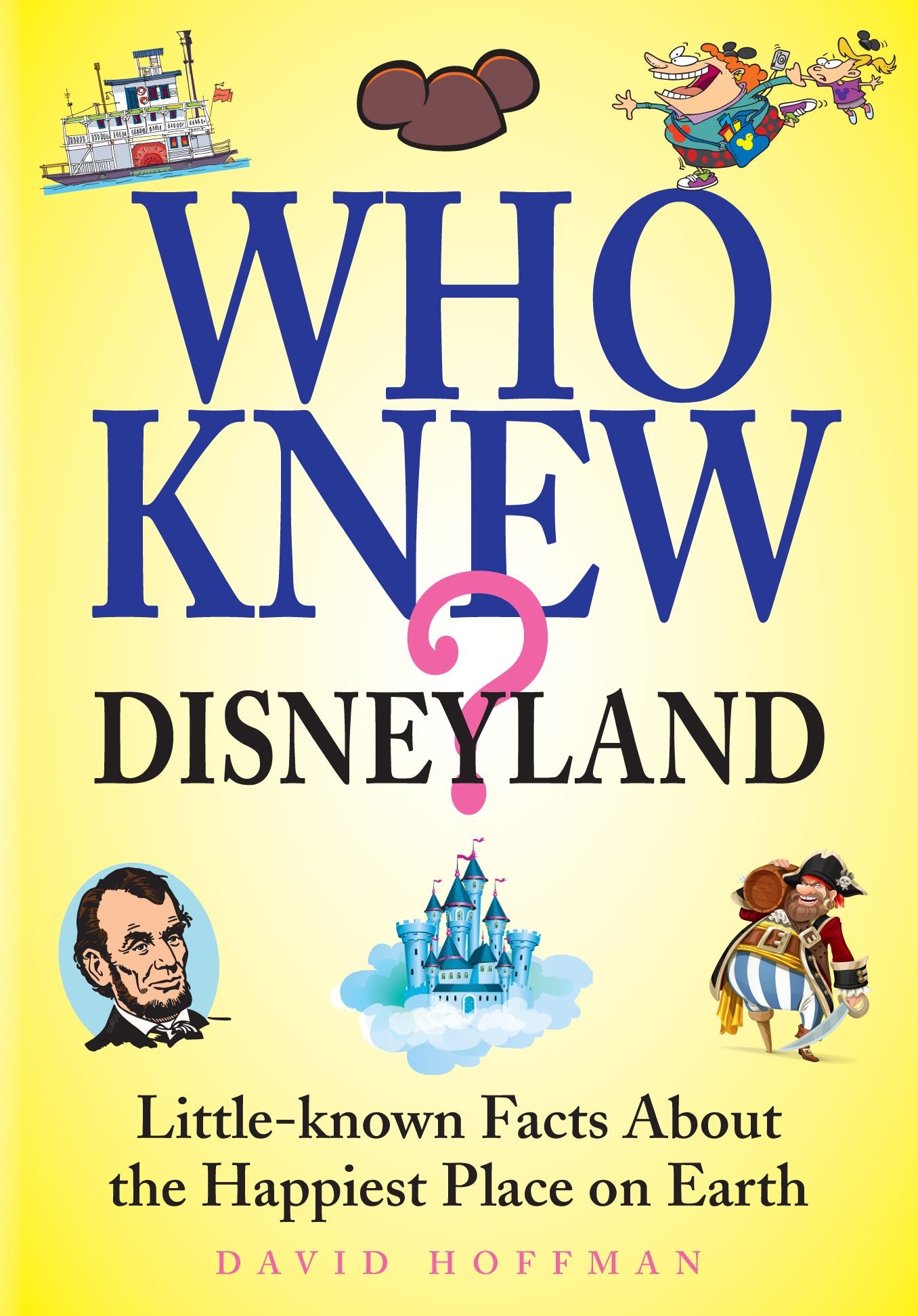 Who Knew? Disneyland, Little Known Facts About the Happiest Place on Earth