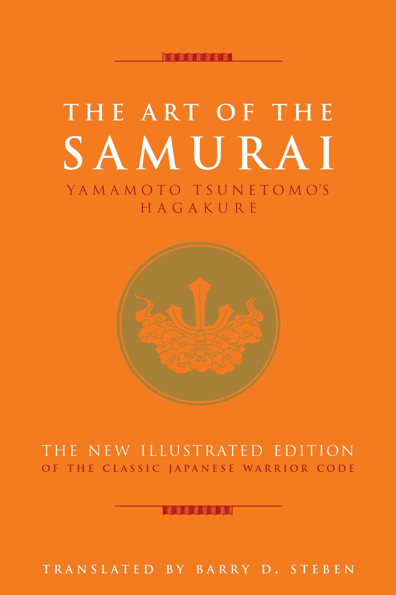 The Art of the Samurai: Yamamoto Tsunetomo's Hagakure