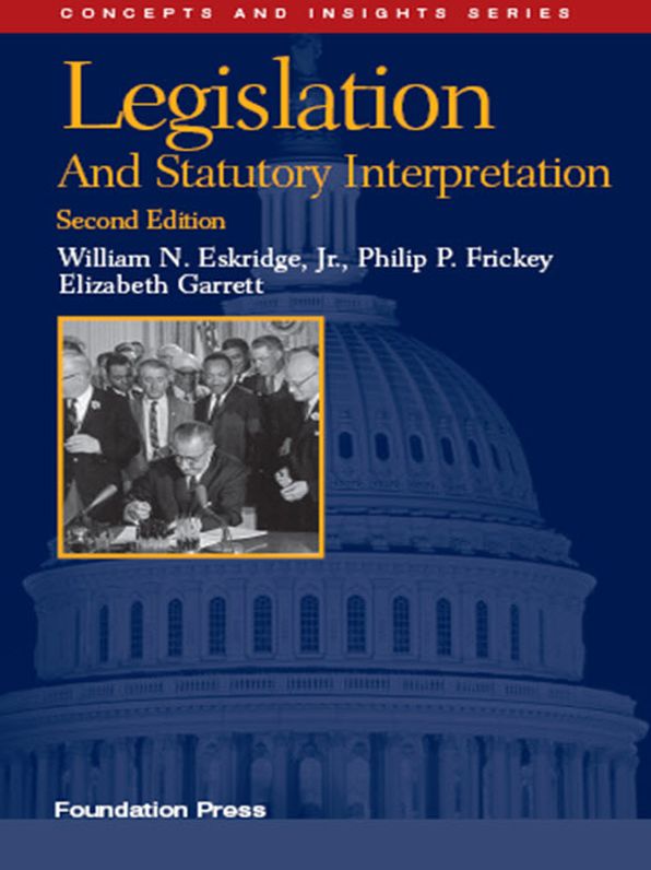 Legislation and Statutory Interpretation, 2d (Concepts and Insights Series)