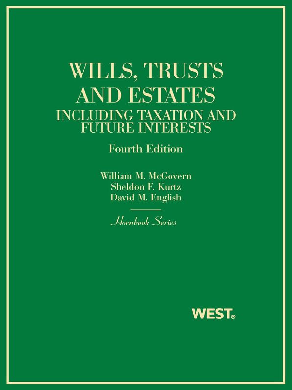 Trusts and Estates, Including Taxation and Future Interests, 4th (Hornbook Series)