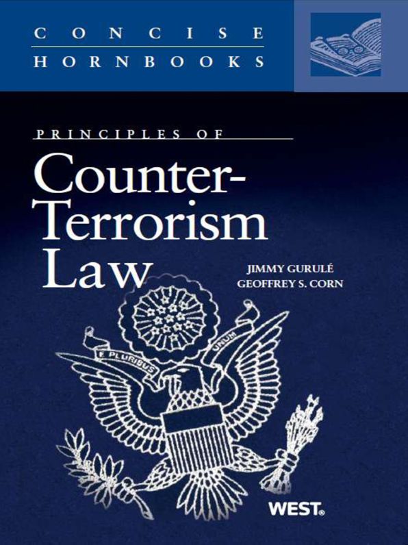 Gurule and Corn's Principles of Counter-Terrorism Law (Concise Hornbook Series)