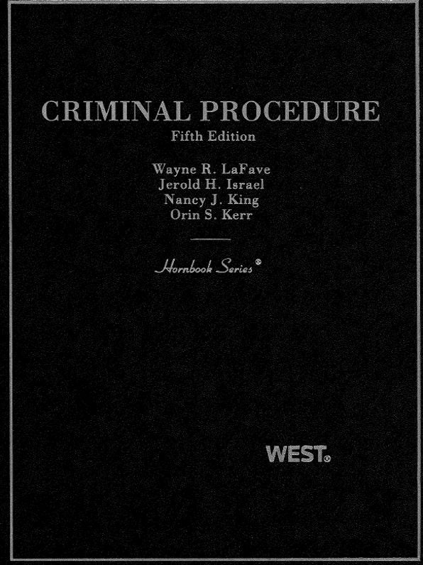 LaFave, Israel, King and Kerr's Criminal Procedure, 5th (Hornbook Series)