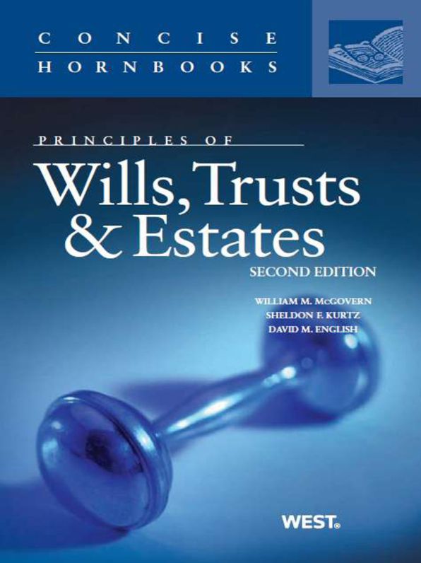 McGovern, Kurtz and English's Principles of Wills, Trusts and Estates, 2d (Concise Hornbook Series)