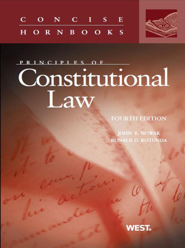 Nowak and Rotunda's Principles of Constitutional Law, 4th (Concise Hornbook Series)