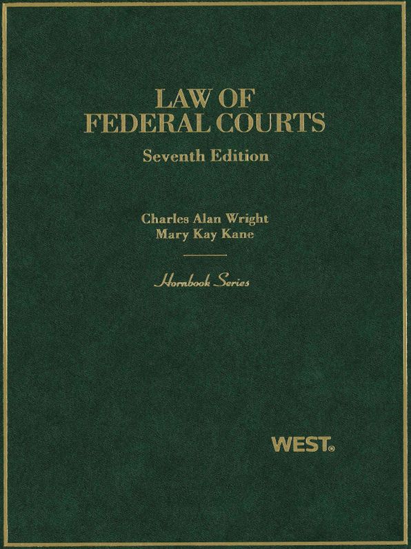 Wright and Kane's Law of Federal Courts, 7th (Hornbook Series)