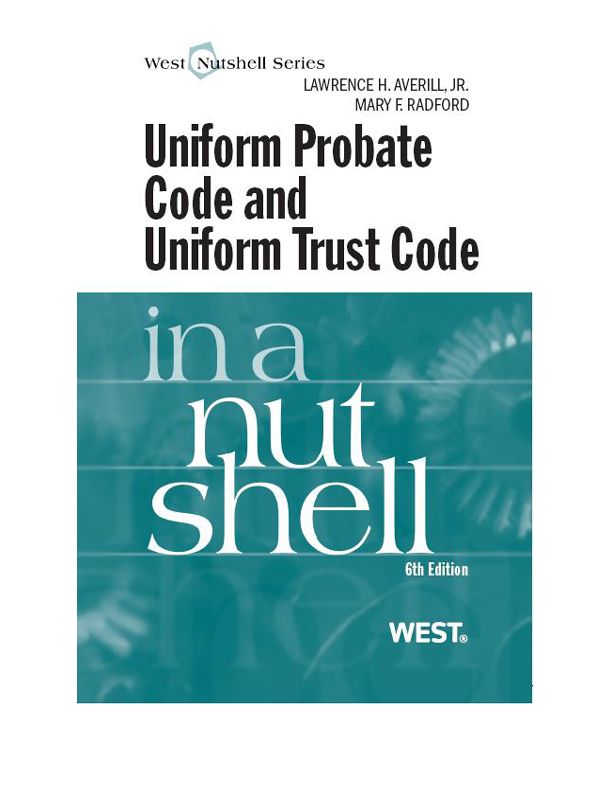 Averill and Radford's Uniform Probate Code and Uniform Trust Code in a Nutshell, 6th