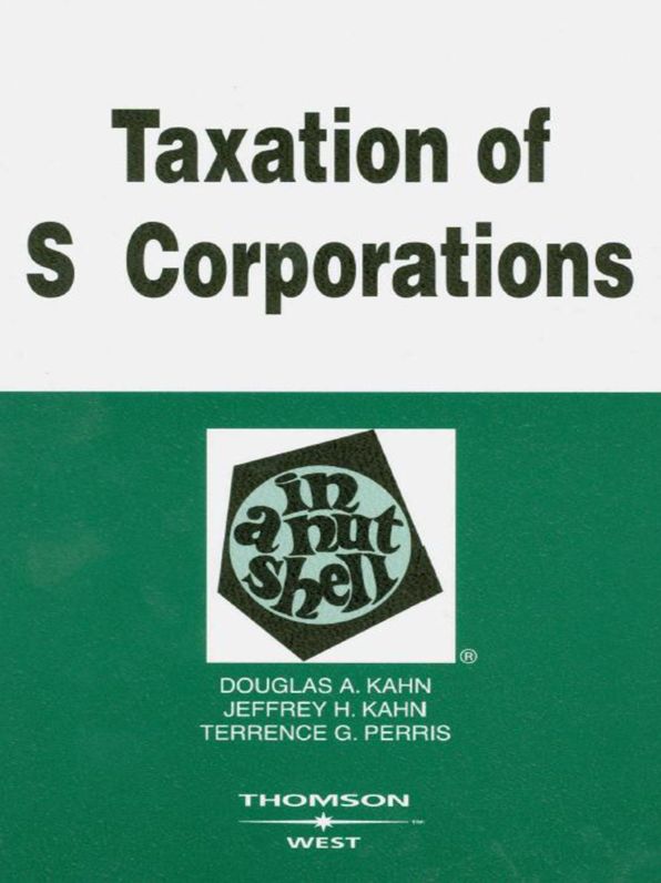 Kahn, Kahn, and Perris's Taxation of S Corporations in a Nutshell