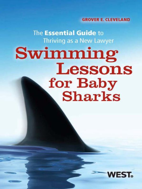 Cleveland's Swimming Lessons for Baby Sharks: The Essential Guide to Thriving as a New Lawyer: The Essential Guide to Thriving as a New Lawyer