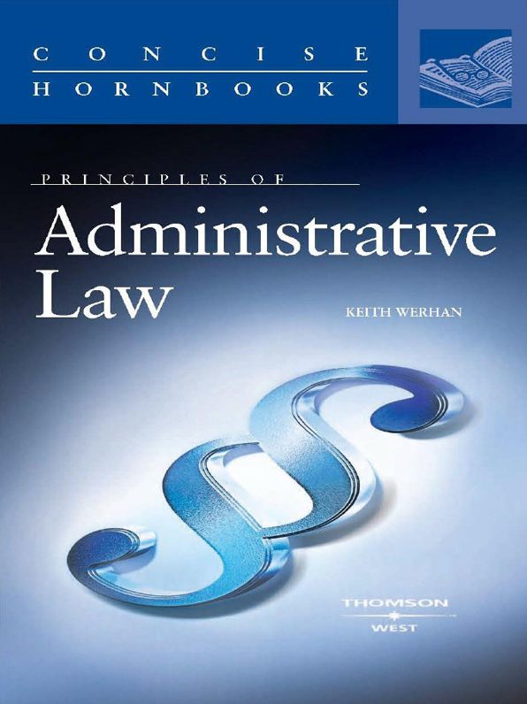 Werhan's Principles of Administrative Law (Concise Hornbook Series)