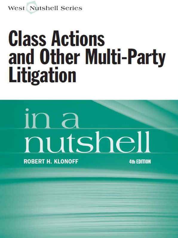 Class Actions and Other Multi-Party Litigation in a Nutshell, 4th