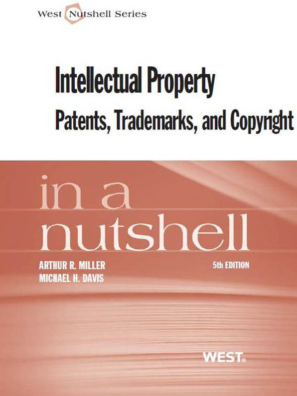 Miller and Davis' Intellectual Property, Patents,Trademarks, and Copyright in a Nutshell, 5th