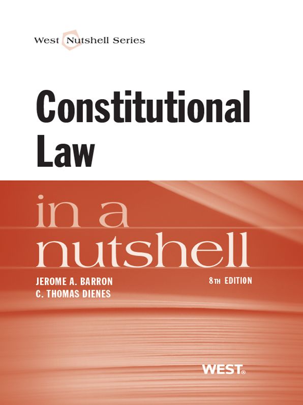Barron and Dienes' Constitutional Law in a Nutshell, 8th