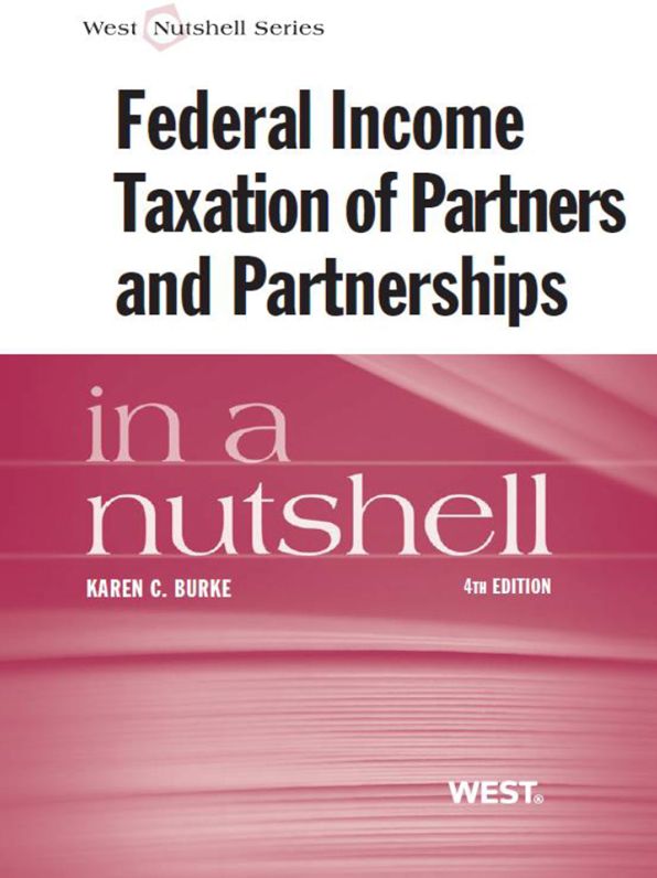 Burke's Federal Income Taxation of Partners and Partnerships in a Nutshell, 4th