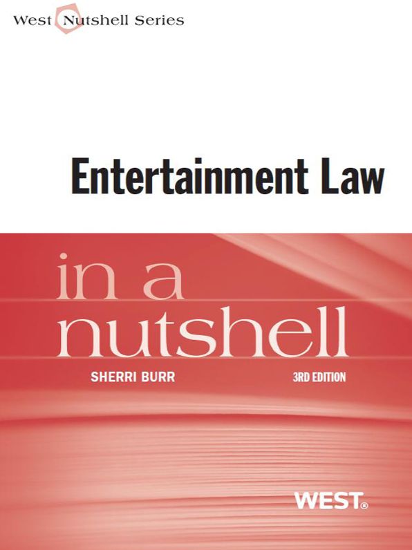 Burr's Entertainment Law in a Nutshell, 3d