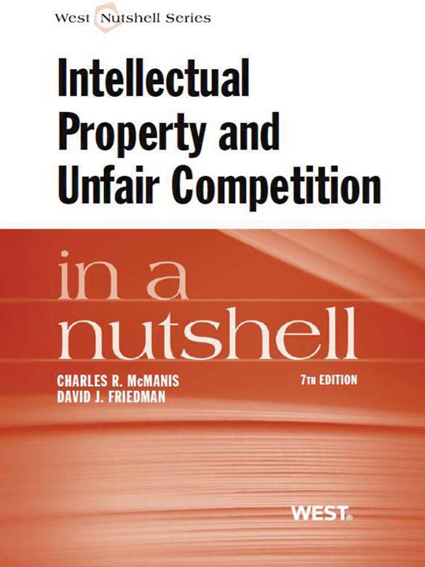 McManis and Friedman's Intellectual Property and Unfair Competition in a Nutshell, 7th