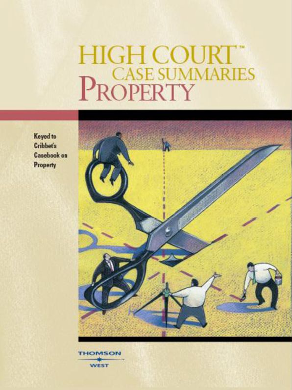 High Court Case Summaries on Property, Keyed to Cribbet, 9th