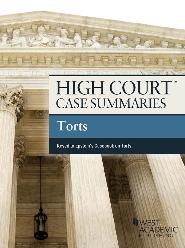 High Court Case Summaries on Torts, Keyed to Epstein, 10th