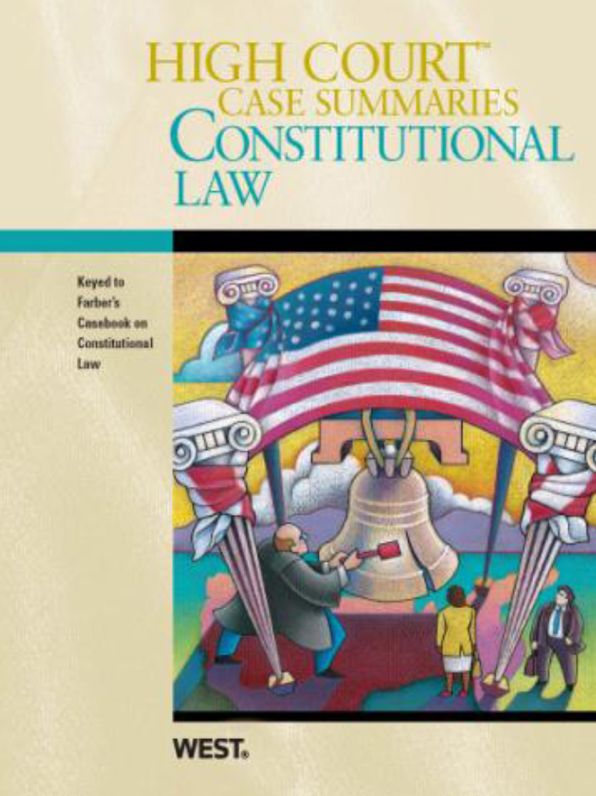 High Court Case Summaries on Constitutional Law, Keyed to Farber