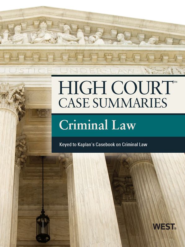 High Court Case Summaries on Criminal Law, Keyed to Kaplan, 7th