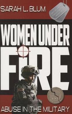Women Under Fire: Abuse in the Military