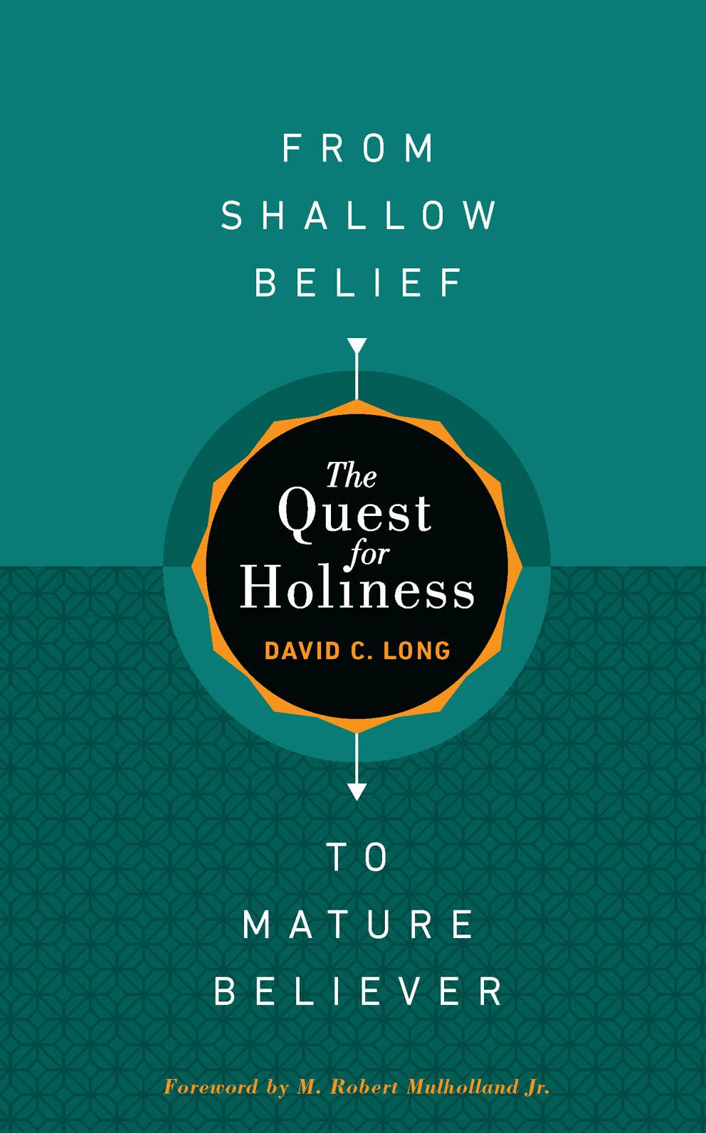 The Quest for Holiness--From Shallow Belief to Mature Believer