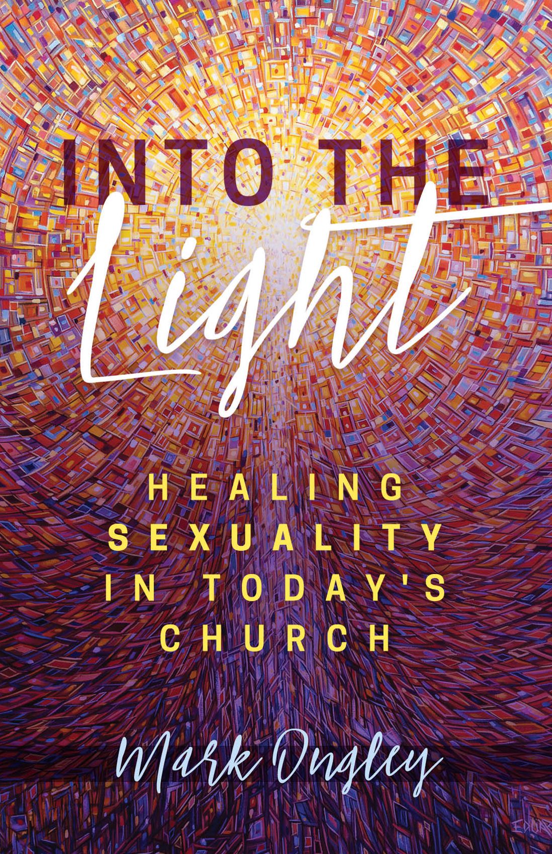 Into the Light: Healing Sexuality in Today's Church