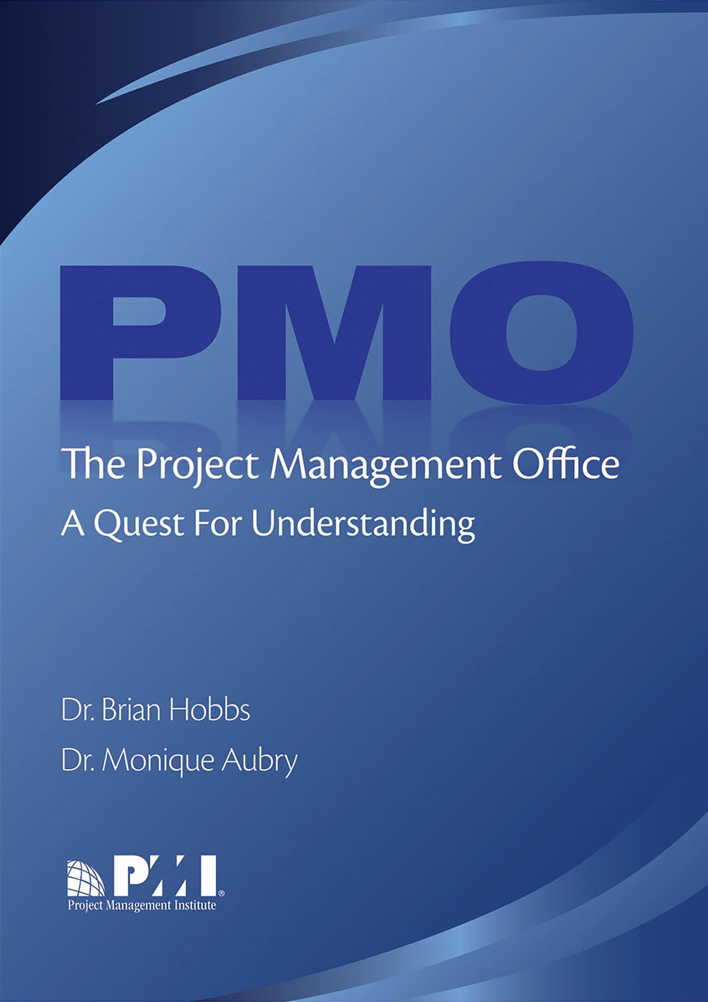 The Project Management Office (PMO): A Quest for Understanding