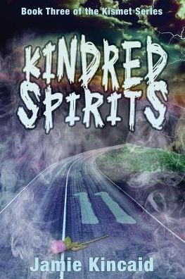 Kindred Spirits: Book Three of The Kismet Series