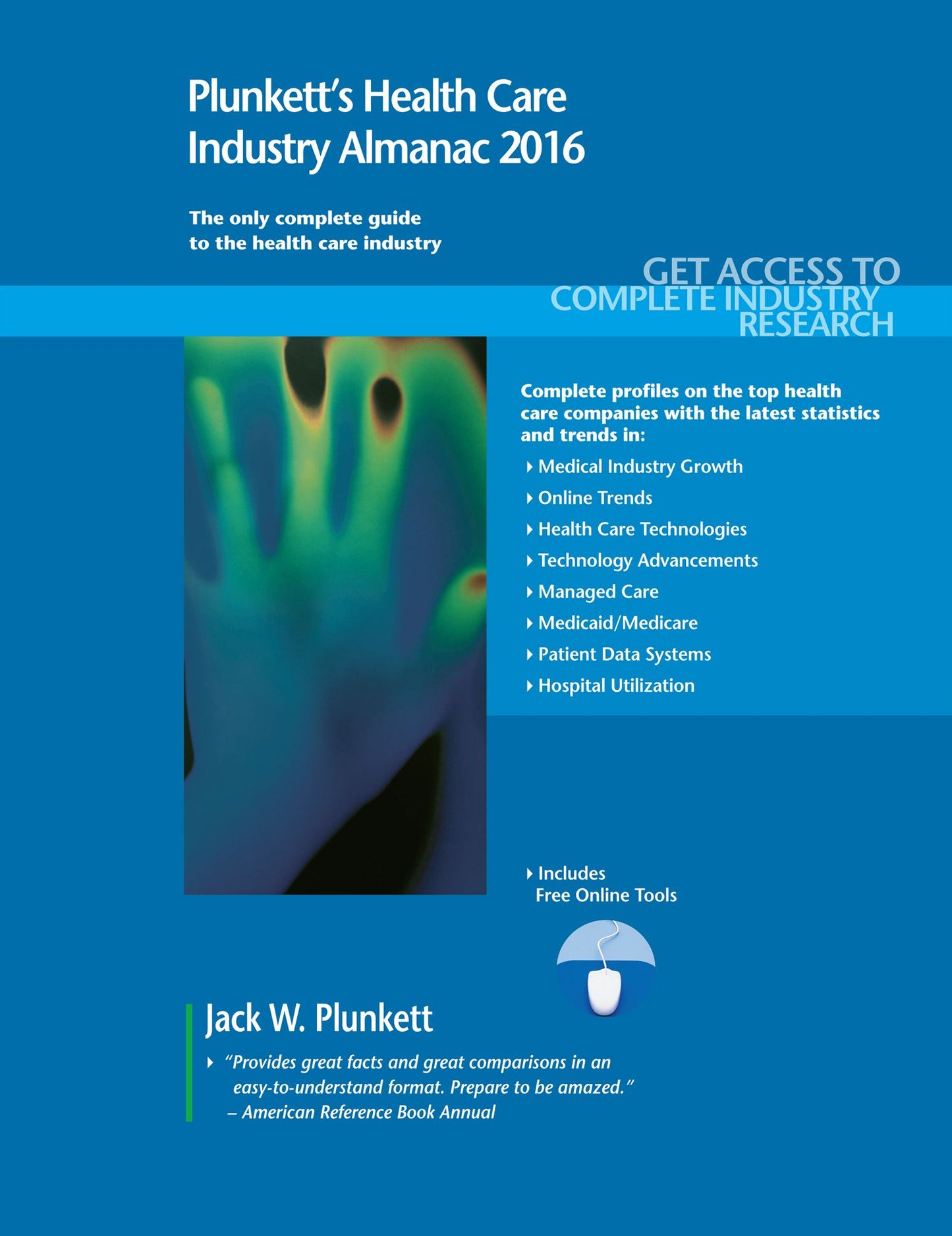 Plunkett's Health Care Industry Almanac 2016 : The Only Comprehensive Guide to the Health Care Industry