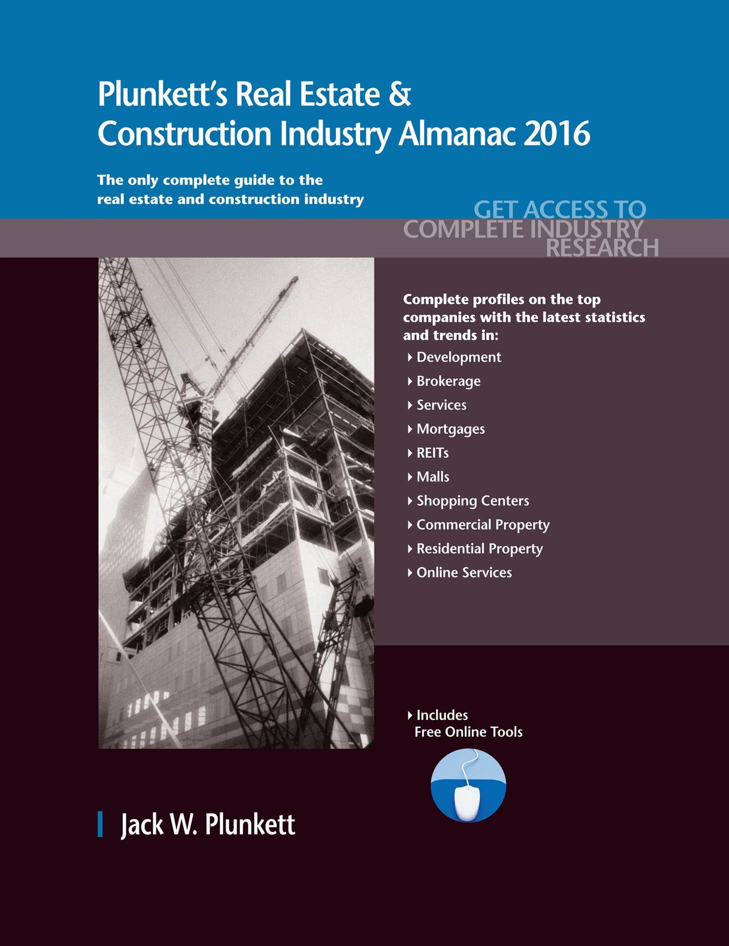 Plunkett's Real Estate & Construction Industry Almanac 2016 : The Only Comprehensive Guide to Real Estate & Country Industry