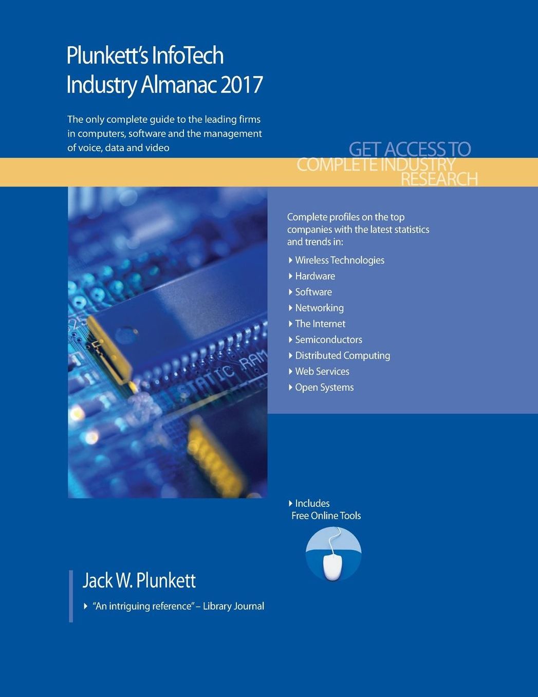 Plunkett's InfoTech Industry Almanac 2017: InfoTech Industry Market Research, Statistics, Trends & Leading Companies