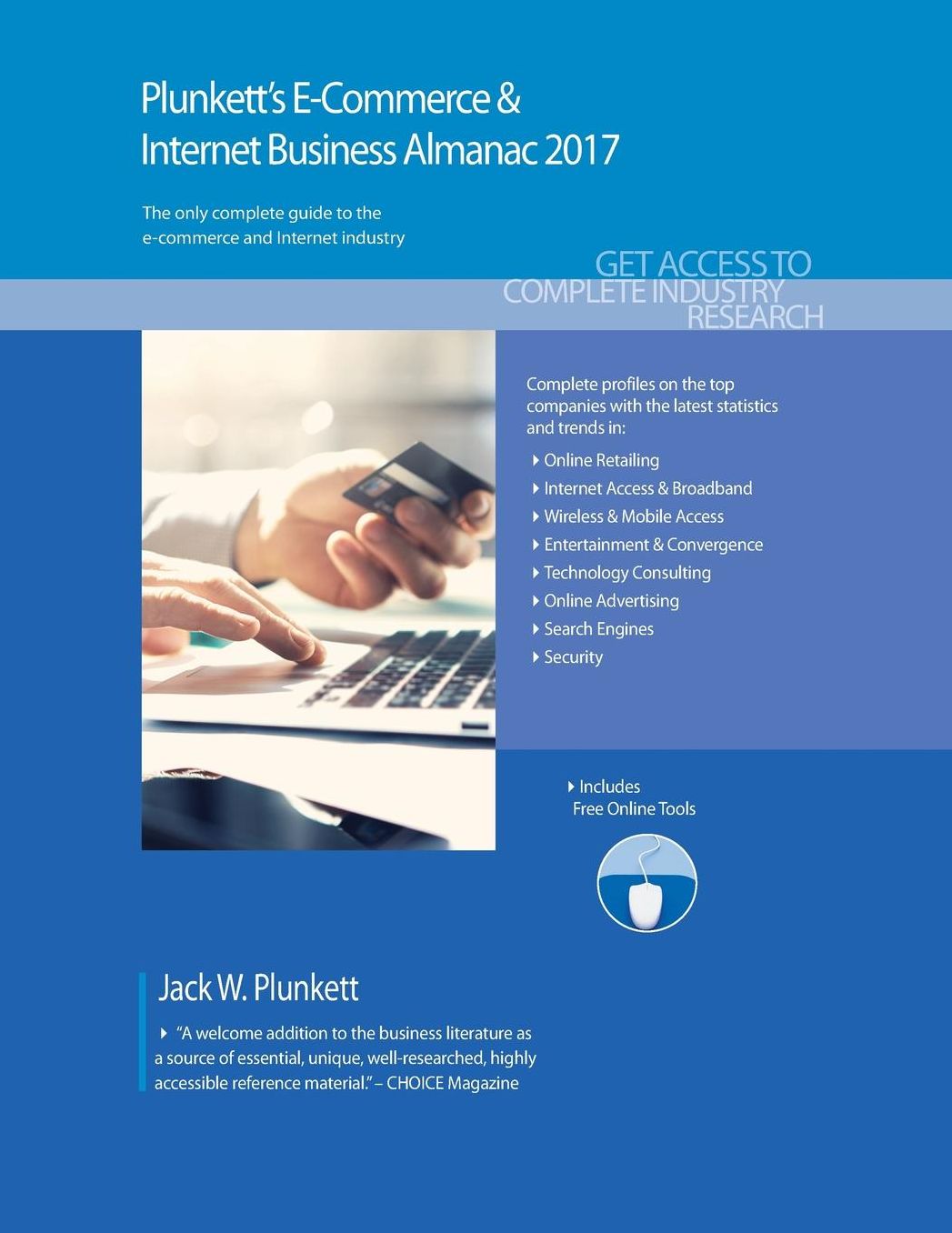Plunkett's E-Commerce & Internet Business Almanac 2017: E-Commerce & Internet Business Industry Market Research, Statistics, Trends & Leading Companies