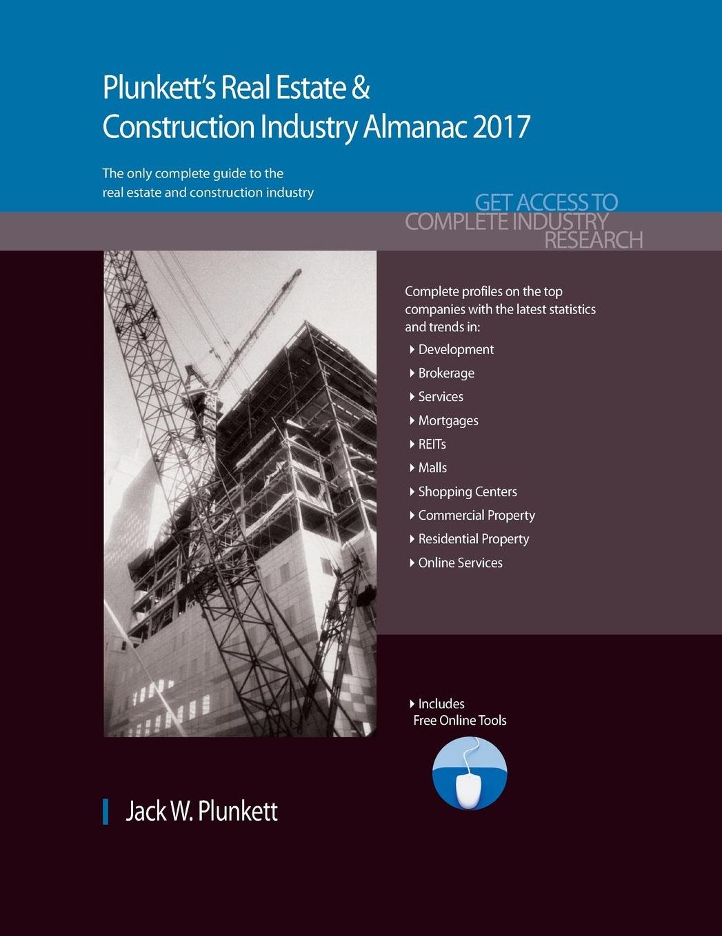 Plunkett's Real Estate & Construction Industry Almanac 2017: Real Estate & Construction Industry Market Research, Statistics, Trends & Leading Companies