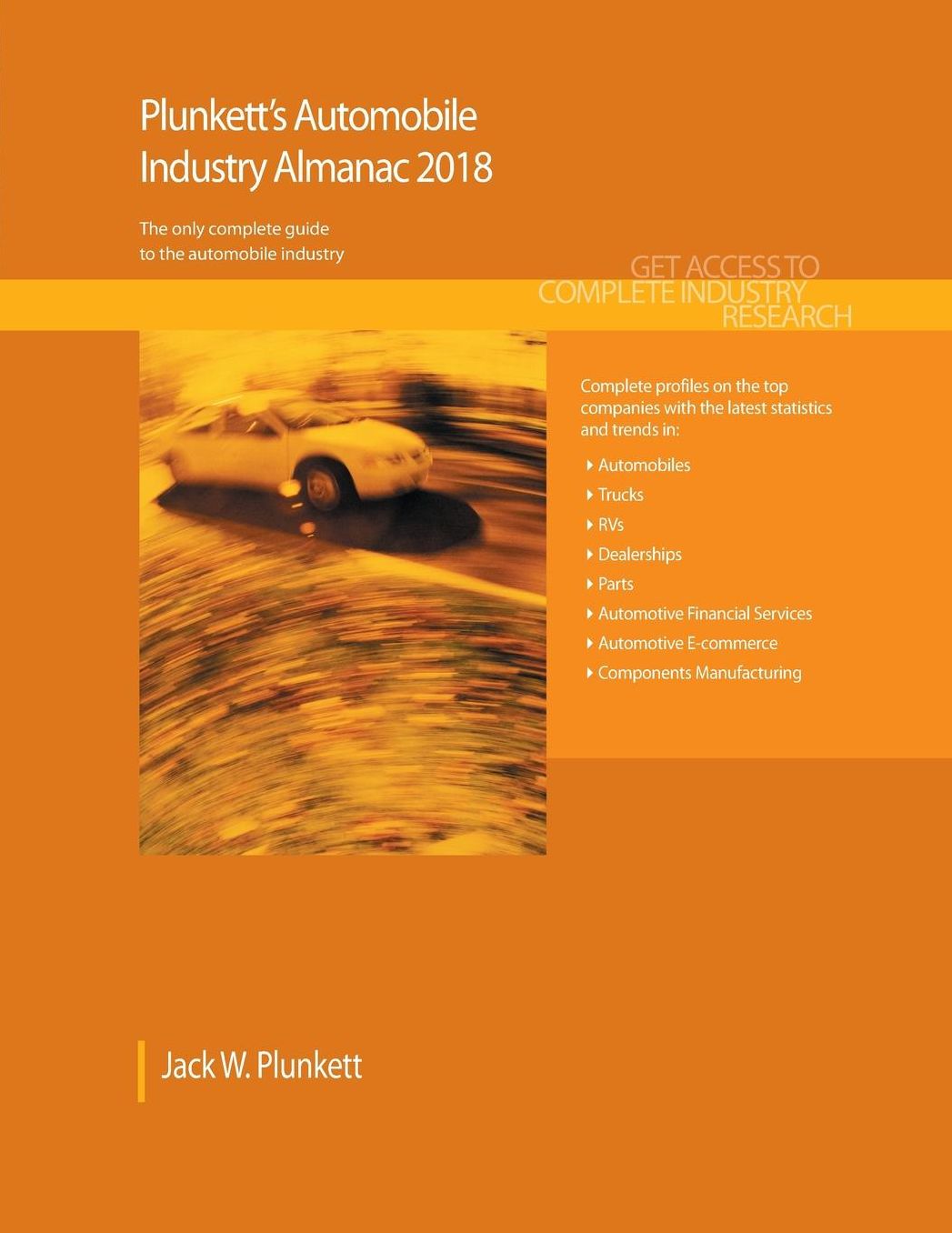 Plunkett's Automobile Industry Almanac 2018: Automobile (Automotive & Trucks) Industry Market Research, Statistics, Trends & Leading Companies