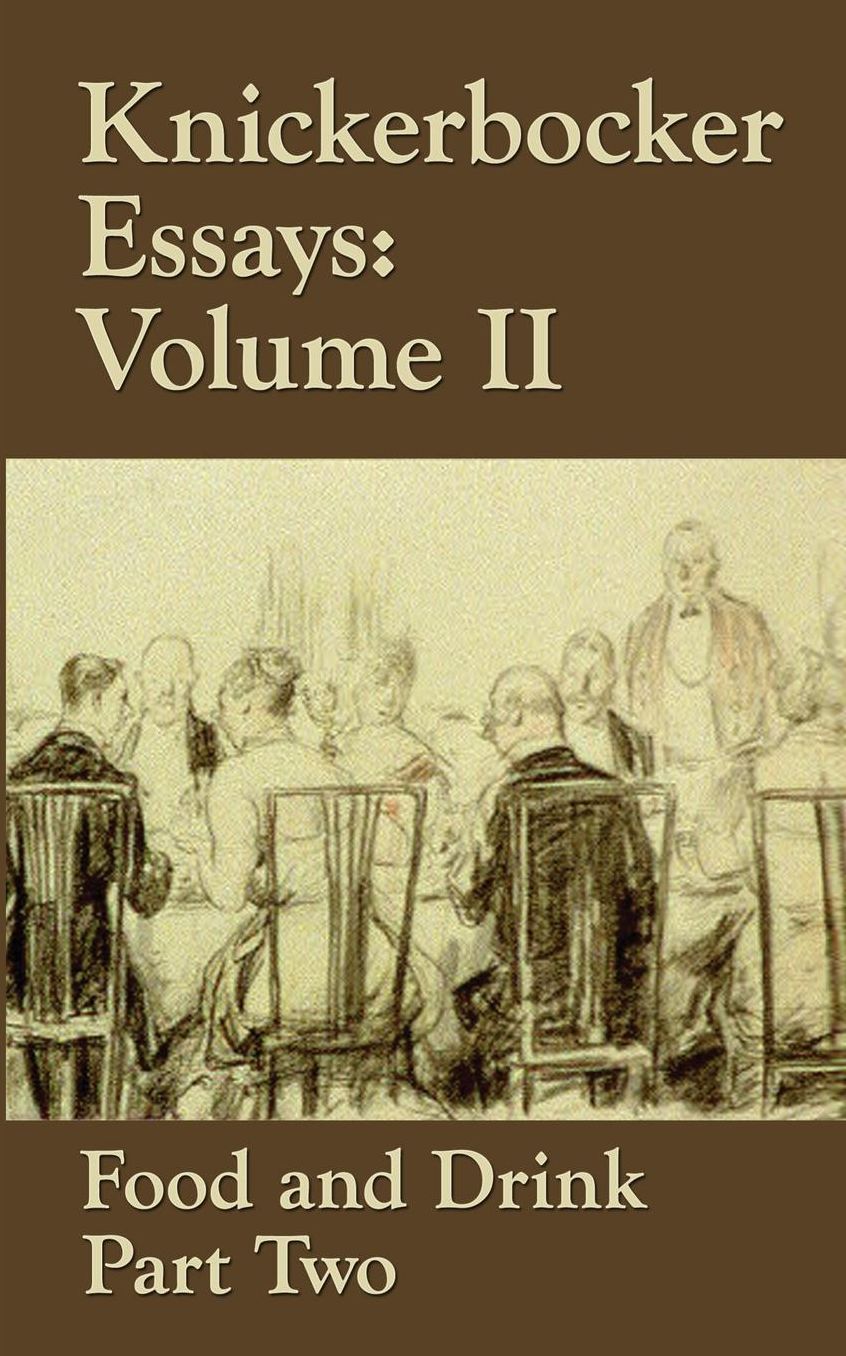 Knickerbocker Essays: Volume II: Food and Drink, Part Two