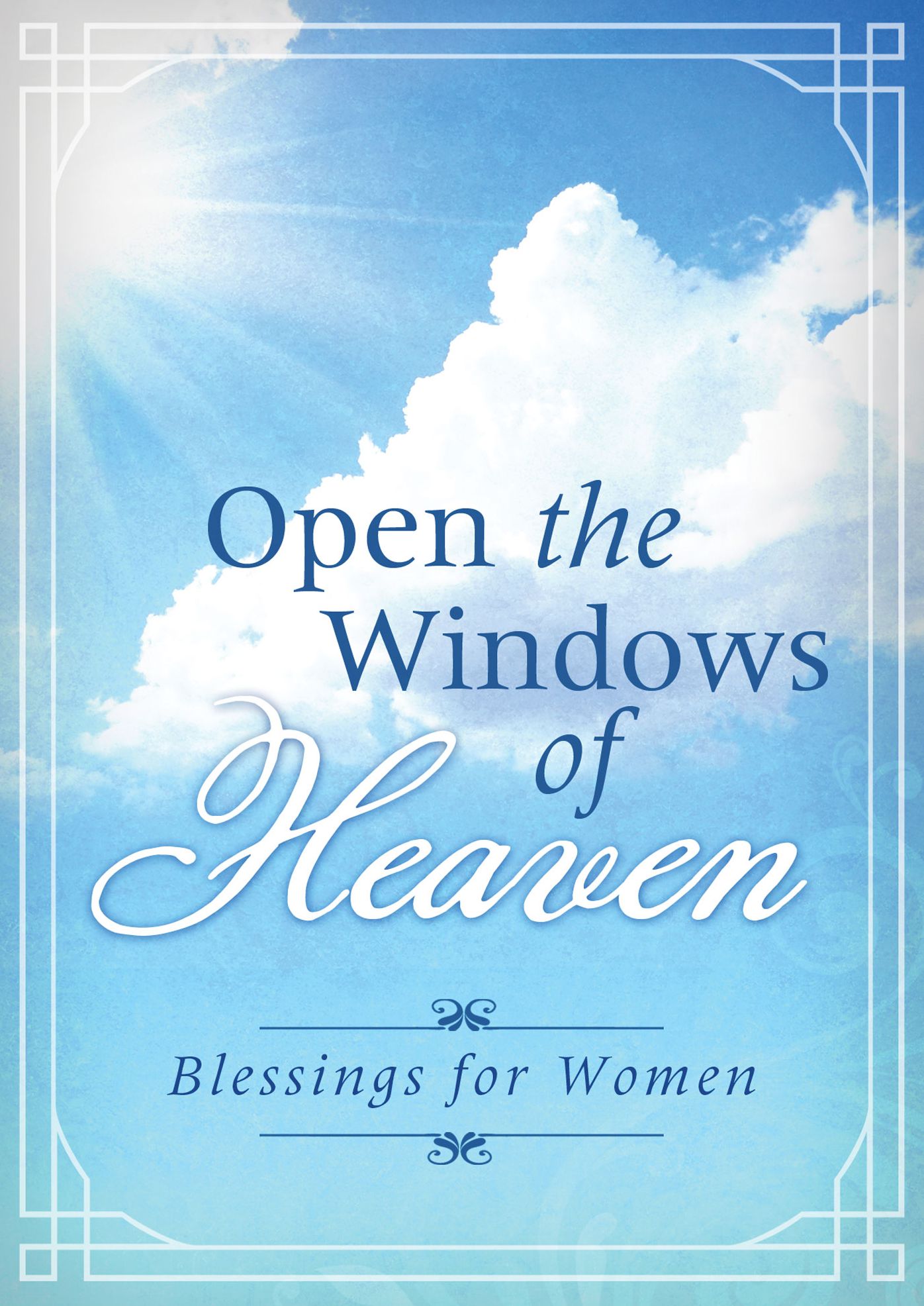 Open the Windows of Heaven: Blessings for Women