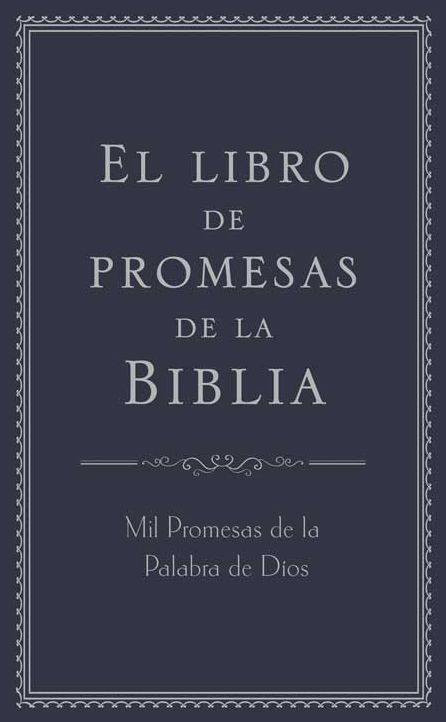 El libro de promesas de la Biblia: Mil Promesas de la Palabra de Díos