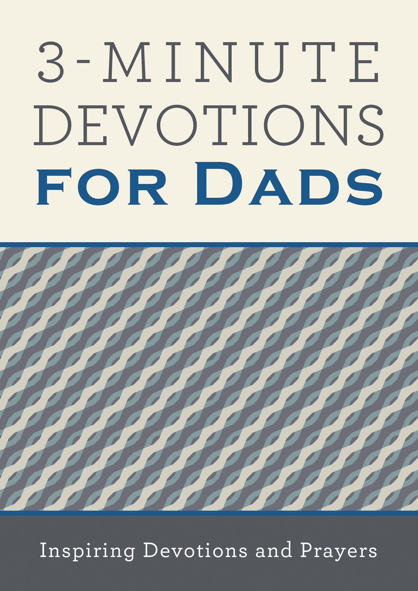3-Minute Devotions for Dads: Inspiring Devotions and Prayers
