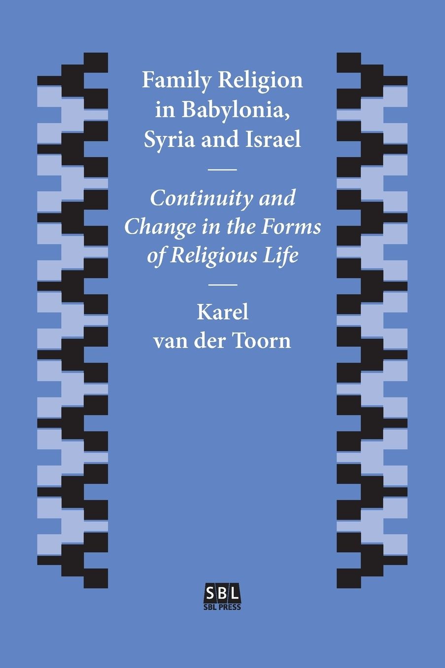 Family Religion in Babylonia, Syria and Israel: Continuity and Change in the Forms of Religious Life