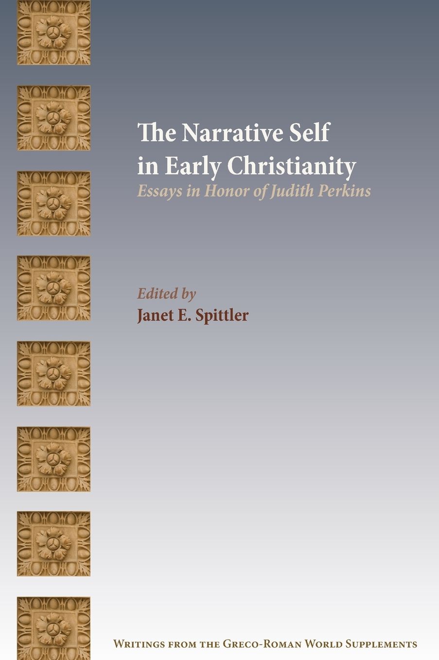 The Narrative Self in Early Christianity : Essays in Honor of Judith Perkins
