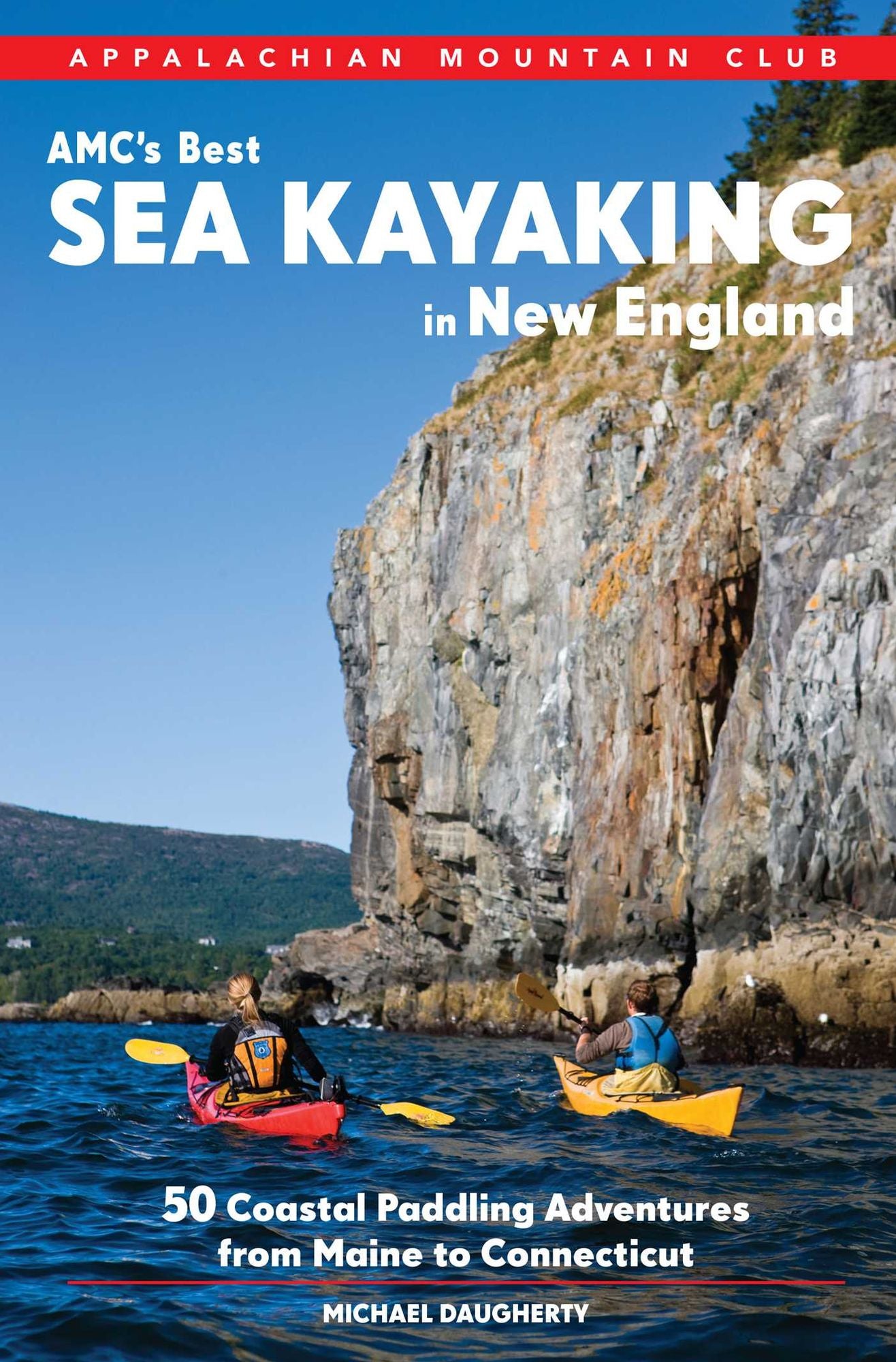 AMC's Best Sea Kayaking in New England: 50 of the Best Coastal Paddling Adventures From Connecticut to Maine