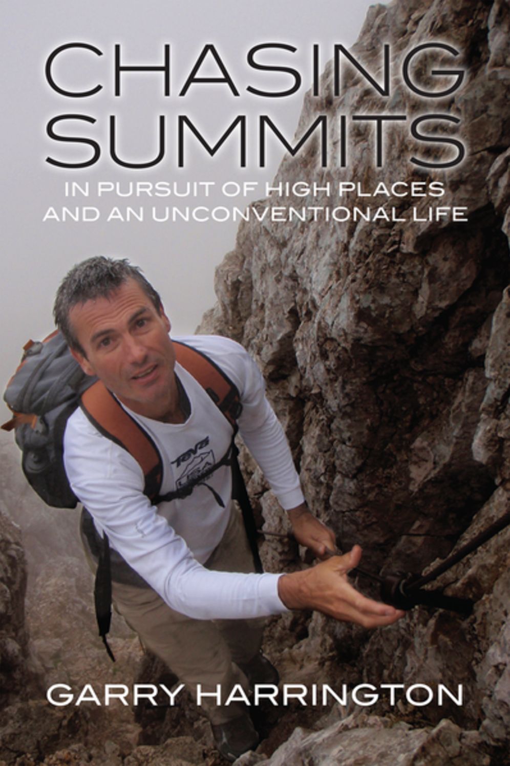 Chasing Summits: In Pursuit of High Places and an Unconventional Life