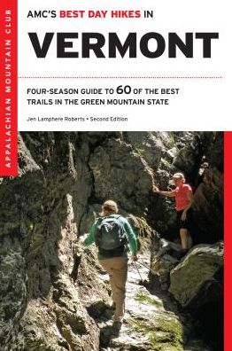 AMC's Best Day Hikes in Vermont: Four-Season Guide To 60 Of The Best Trails In The Green Mountain State