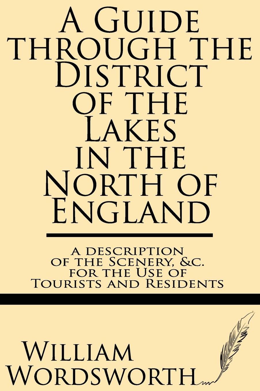 A Guide through the District of the Lakes in the North of England--a description of the scenery, &c. for the use of tourists and residents