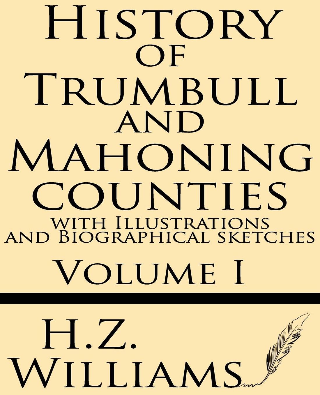 History of Trumbull and Mahoning Counties with illustrations and biographical sketches (Volume 1)
