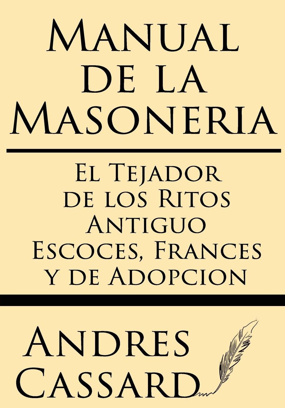 Manual de la Masoneria: El Tejador de los Ritos Antiguo Escoces, Frances y de Adopcion