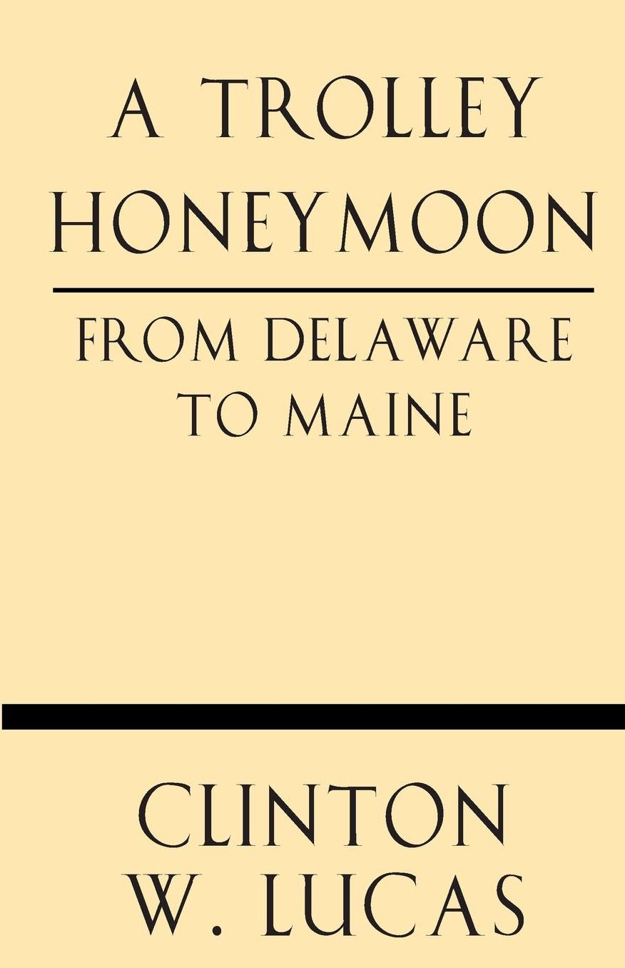 A Trolley Honeymoon From Delaware to Maine