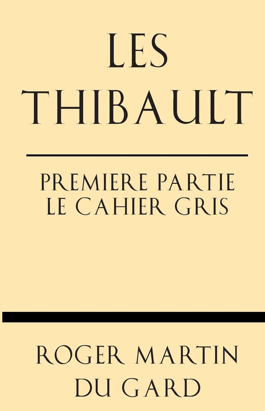 Les Thibault Premiere Partie Le Cahier Gris